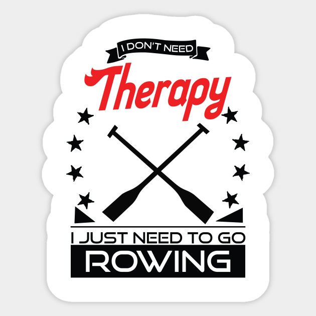 Rowing Better Than Therapy Gift For Rowers Rowing Sticker TeePublic